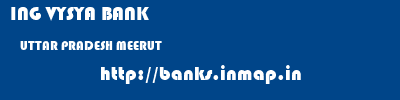 ING VYSYA BANK  UTTAR PRADESH MEERUT    banks information 
